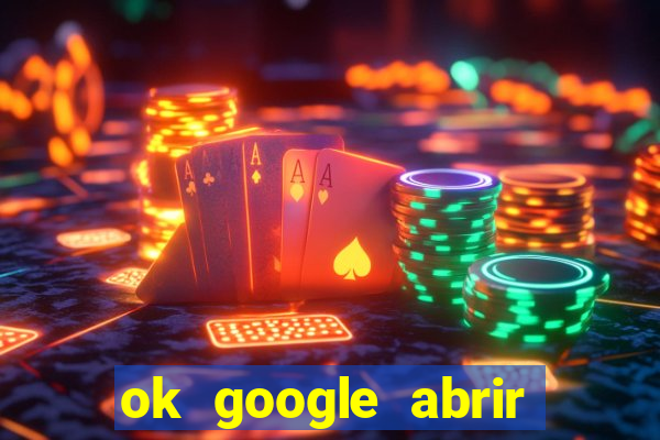 ok google abrir jogo de c****